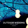 Outdoor Wedding Lighting Ideas