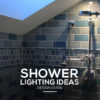 Shower Lighting Ideas